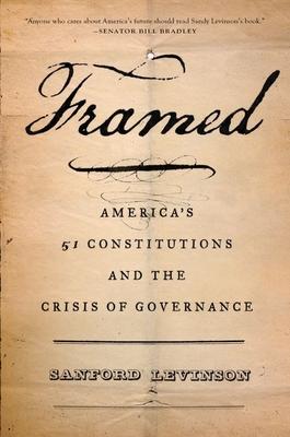 Framed: America's 51 Constitutions and the Crisis of Governance