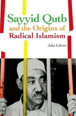 Sayyid Qutb and the Origins of Radical Islamism