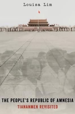 People's Republic of Amnesia: Tiananmen Revisited