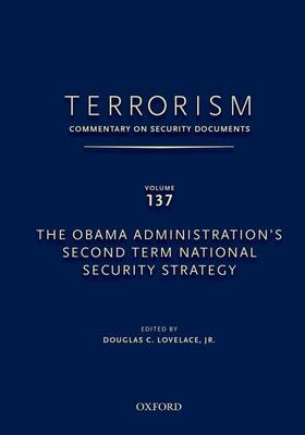 Terrorism: Commentary on Security Documents Volume 137: The Obama Administration's Second Term National Security Strategy