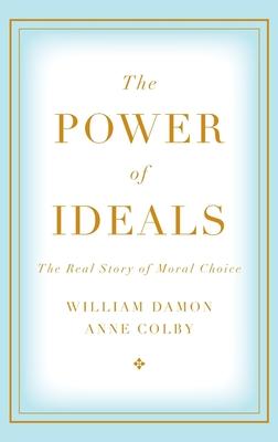 Power of Ideals: The Real Story of Moral Choice