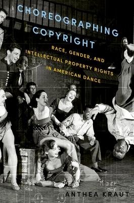 Choreographing Copyright: Race, Gender, and Intellectual Property Rights in American Dance Subscription