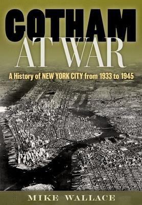 Gotham at War: A History of New York City from 1933 to 1945 Subscription