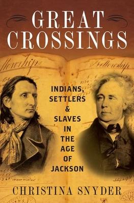 Great Crossings: Indians, Settlers, and Slaves in the Age of Jackson