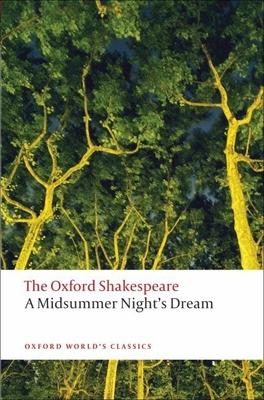 A Midsummer Night's Dream: The Oxford Shakespearea Midsummer Night's Dream