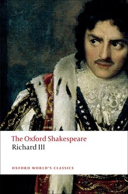 The Tragedy of King Richard III: The Oxford Shakespearethe Tragedy of King Richard III