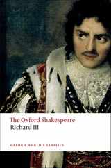 The Tragedy of King Richard III: The Oxford Shakespearethe Tragedy of King Richard III Subscription