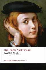 Twelfth Night, or What You Will: The Oxford Shakespearetwelfth Night, or What You Will Subscription
