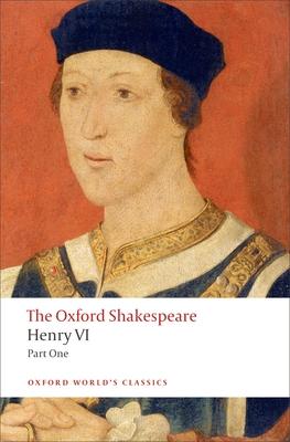 Henry VI, Part I: The Oxford Shakespeare