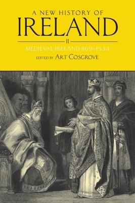 New History of Ireland, Volume II: Medieval Ireland 1169-1534