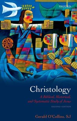 Christology: A Biblical, Historical, and Systematic Study of Jesus