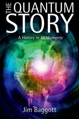 Quantum Story: A History in 40 Moments