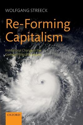 Re-Forming Capitalism: Institutional Change in the German Political Economy