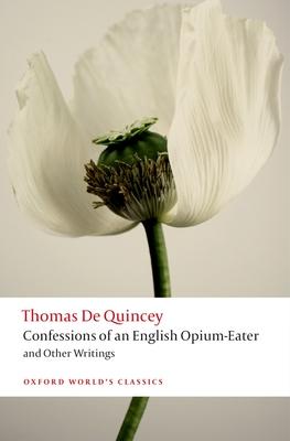 Confessions of an English Opium-Eater and Other Writings