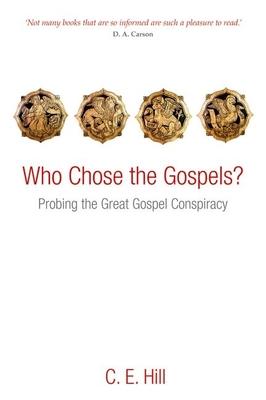 Who Chose the Gospels?: Probing the Great Gospel Conspiracy