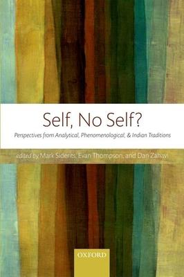 Self, No Self?: Perspectives from Analytical, Phenomenological, and Indian Traditions