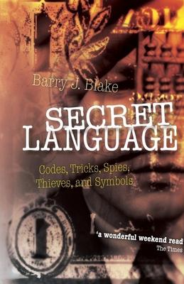 Secret Language: Codes, Tricks, Spies, Thieves, and Symbols