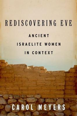 Rediscovering Eve: Ancient Israelite Women in Context