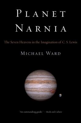 Planet Narnia: The Seven Heavens in the Imagination of C. S. Lewis