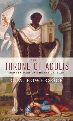 The Throne of Adulis: Red Sea Wars on the Eve of Islam