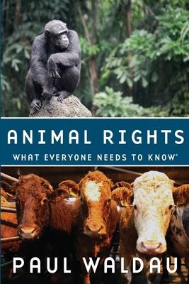 Animal Rights: What Everyone Needs to Know(r)