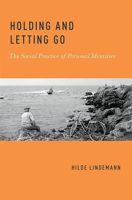 Holding and Letting Go: The Social Practice of Personal Identities