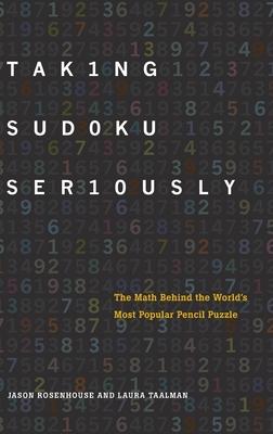 Taking Sudoku Seriously: The Math Behind the World's Most Popular Pencil Puzzle