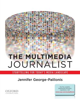 Multimedia Journalist: Storytelling for Today's Media Landscape