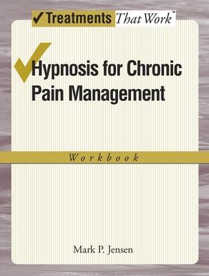 Hypnosis for Chronic Pain Management Workbook