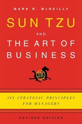 Sun Tzu and the Art of Business: Six Strategic Principles for Managers (Revised)