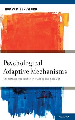 Psychological Adaptive Mechanisms: Ego Defense Recognition in Practice and Research