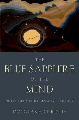 Blue Sapphire of the Mind: Notes for a Contemplative Ecology