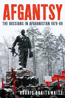 Afgantsy: The Russians in Afghanistan 1979-89