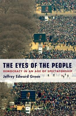 Eyes of the People: Democracy in an Age of Spectatorship