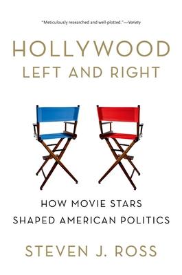 Hollywood Left and Right: How Movie Stars Shaped American Politics