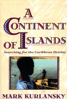 A Continent of Islands: Searching for the Caribbean Destiny