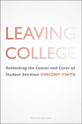 Leaving College: Rethinking the Causes and Cures of Student Attrition