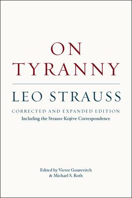 On Tyranny: Corrected and Expanded Edition, Including the Strauss-Kojve Correspondence