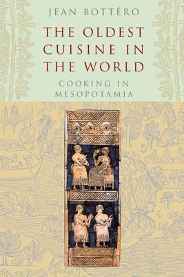 The Oldest Cuisine in the World: Cooking in Mesopotamia