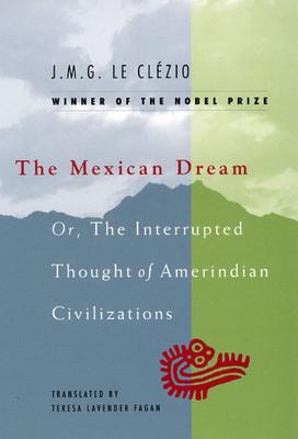 The Mexican Dream: Or, The Interrupted Thought of Amerindian Civilizations Subscription