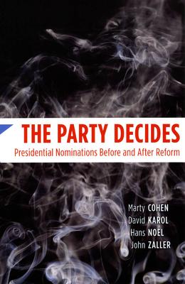 The Party Decides: Presidential Nominations Before and After Reform