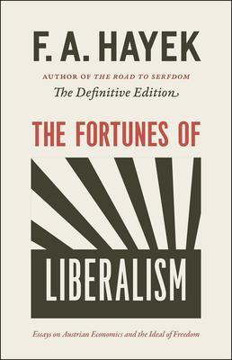 The Fortunes of Liberalism: Essays on Austrian Economics and the Ideal of Freedom Volume 4