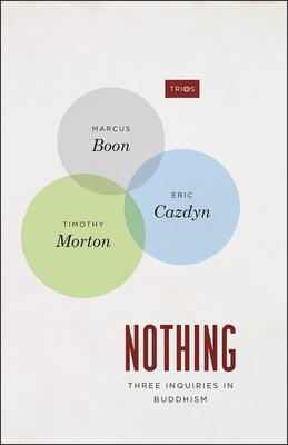 Nothing: Three Inquiries in Buddhism