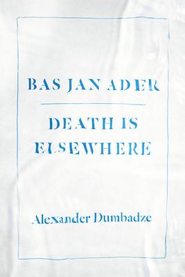 Bas Jan Ader: Death Is Elsewhere