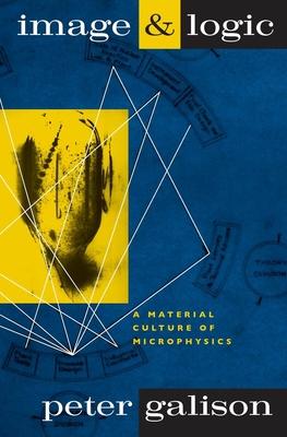 Image and Logic: A Material Culture of Microphysics Subscription