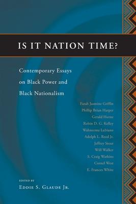 Is It Nation Time?: Contemporary Essays on Black Power and Black Nationalism