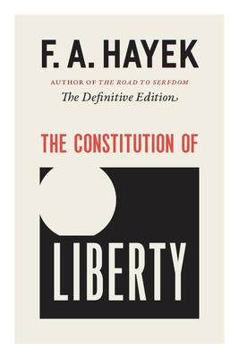 The Constitution of Liberty: The Definitive Edition Volume 17