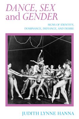 Dance, Sex, and Gender: Signs of Identity, Dominance, Defiance, and Desire Subscription