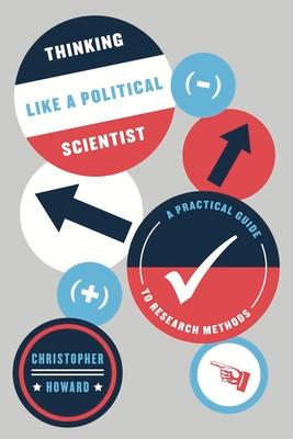 Thinking Like a Political Scientist: A Practical Guide to Research Methods