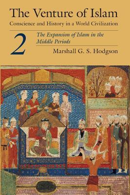 The Venture of Islam, Volume 2: The Expansion of Islam in the Middle Periods